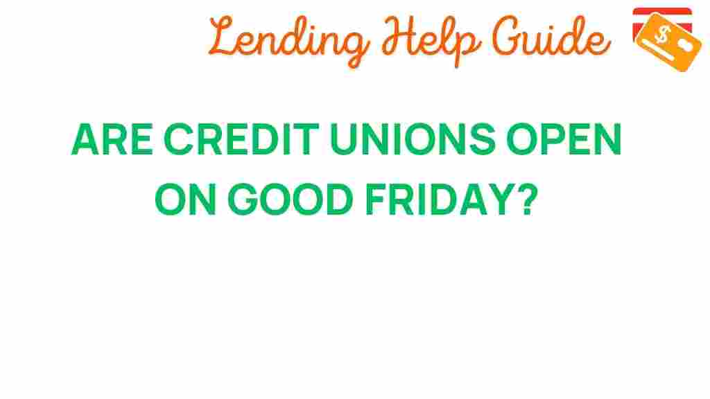 are-credit-unions-open-on-good-friday
