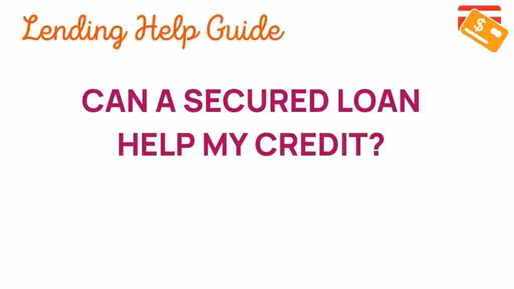 can-a-secured-loan-help-my-credit