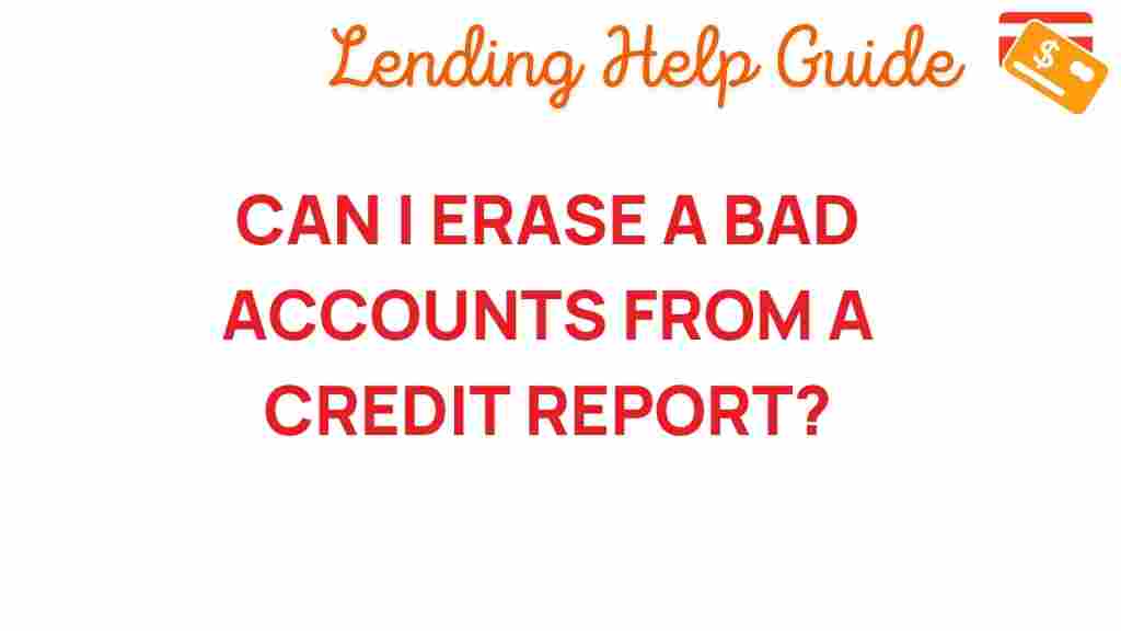 can-i-erase-bad-accounts-from-credit-report