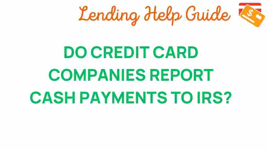 do-credit-card-companies-report-cash-payments