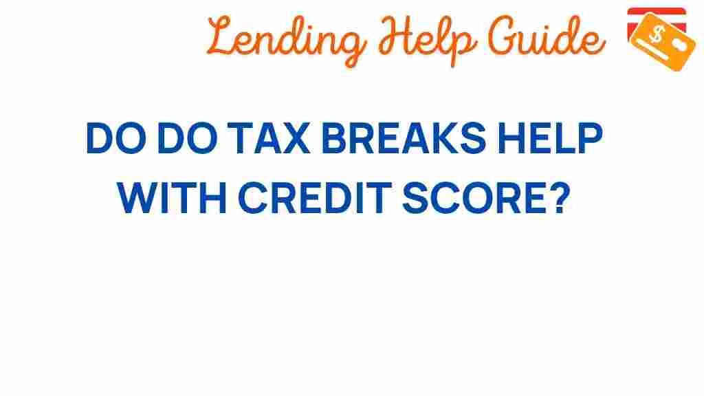do-tax-breaks-impact-credit-score