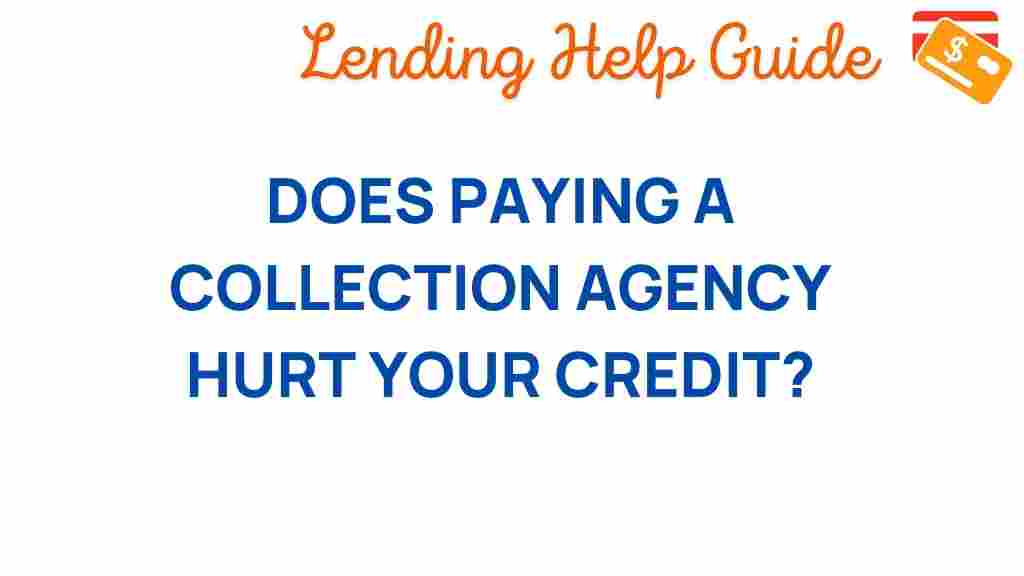 does-paying-collection-agency-hurt-credit