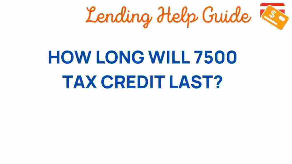 7500-tax-credit-duration