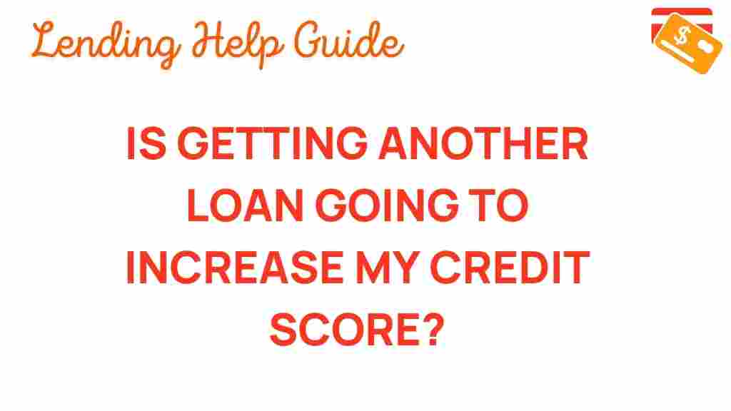 can-taking-out-another-loan-boost-your-credit-score