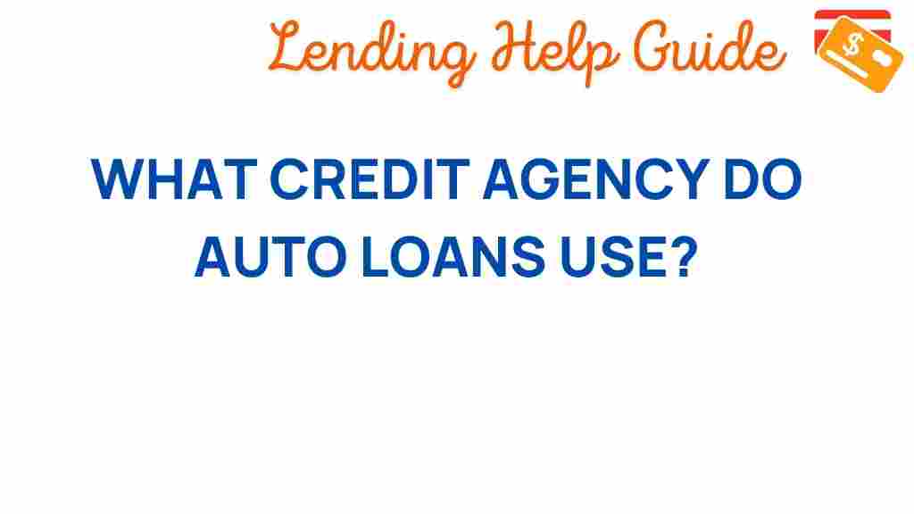 what-credit-agency-auto-loans-use