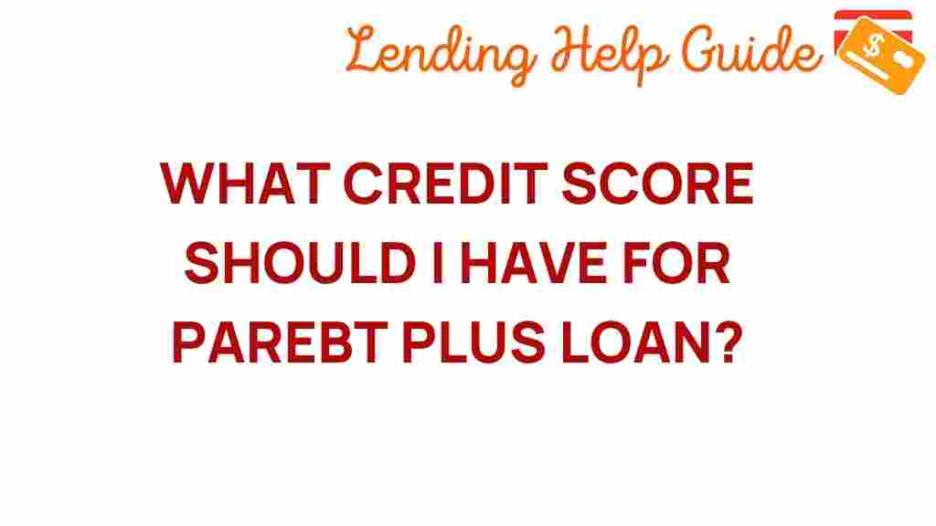what-credit-score-do-i-need-for-parebt-plus-loan