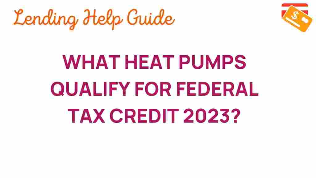 heat-pumps-qualify-federal-tax-credit-2023