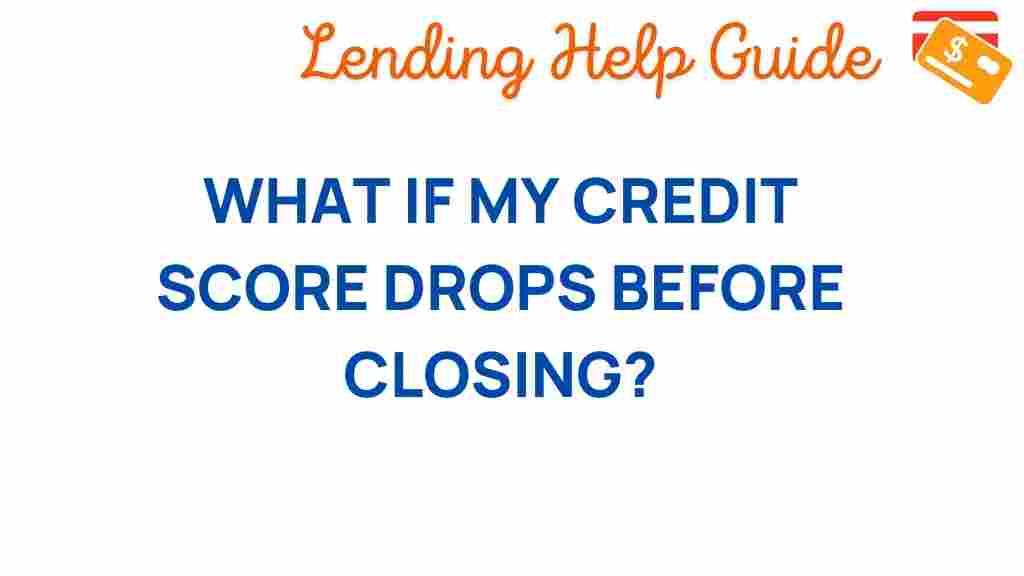 what-if-my-credit-score-drops-before-closing