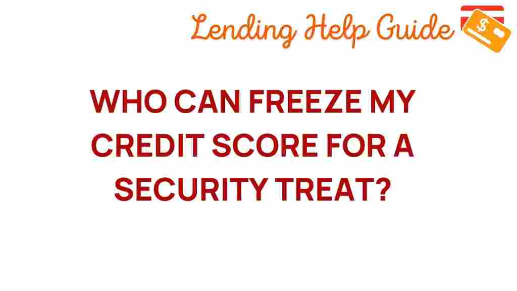 unlocking-secrets-who-can-freeze-credit-score