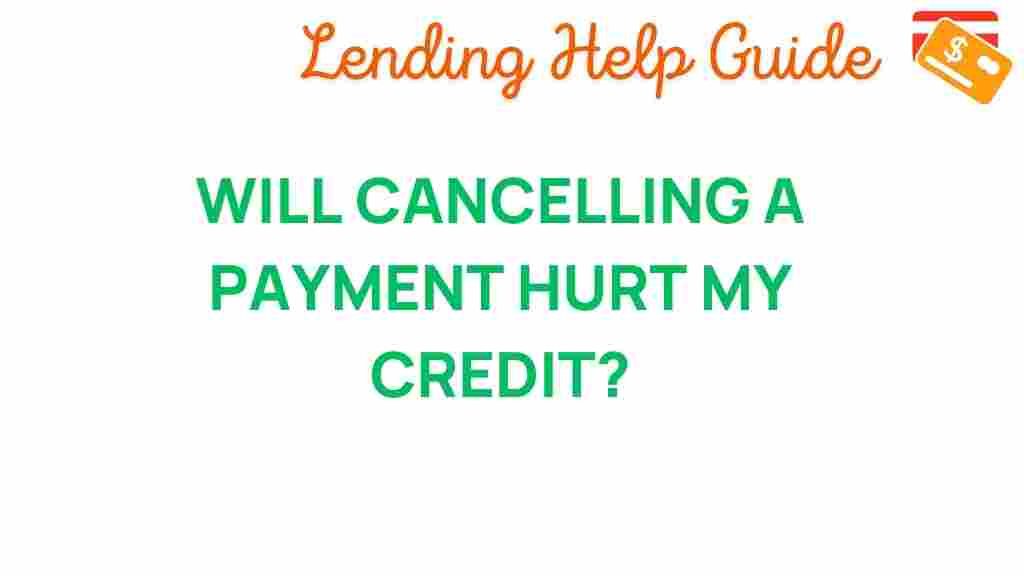 will-cancelling-a-payment-impact-your-credit-score