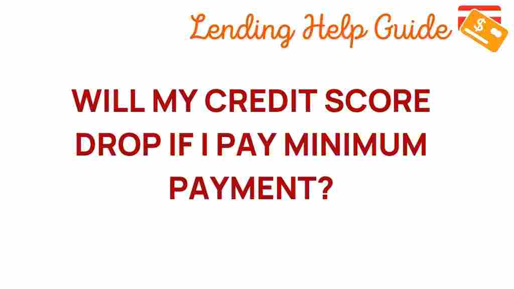 will-my-credit-score-drop-if-i-pay-minimum-payment