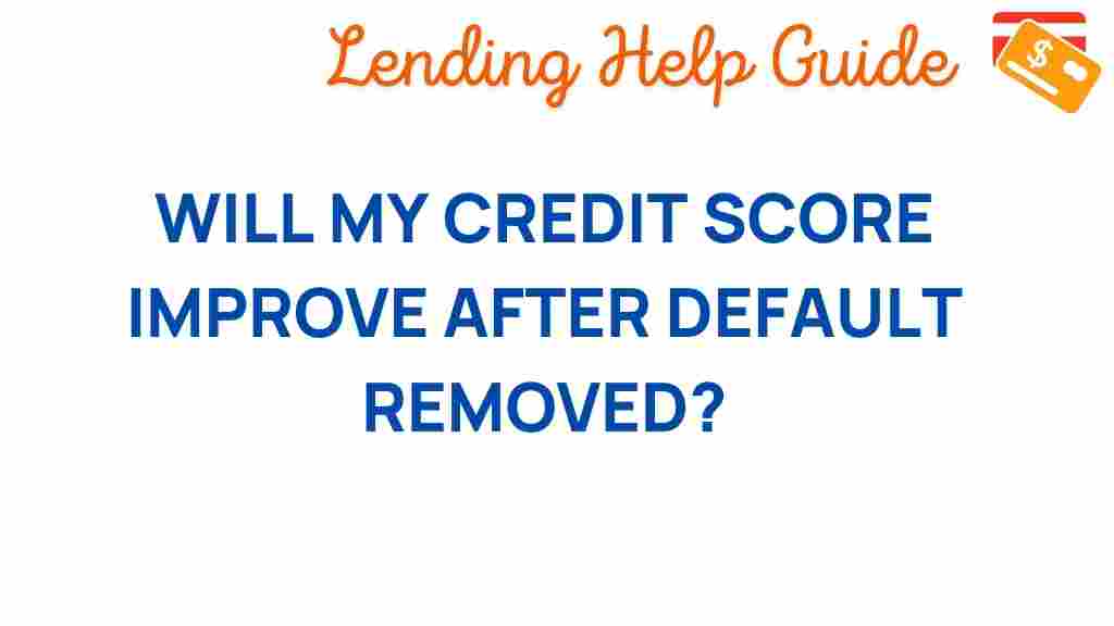 credit-score-improve-default-removed