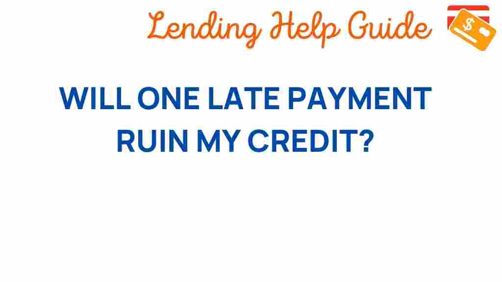 will-one-late-payment-ruin-my-credit